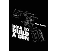 How to Build a Gun