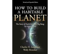 How to Build a Habitable Planet: The Story of Earth from the Big Bang to Humankind - Revised and Expanded Edition