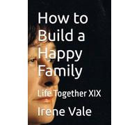 How to Build a Happy Family: Together Life XIX (Life Together)