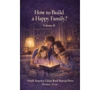 How to Build a Happy Family?: Volume II: A Novel About Love, Marriage, Family, and Growing Together (How to Build a Happy Family Series)
