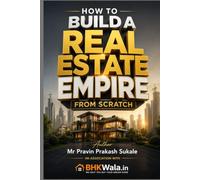 How to Build A Real Estate Empire From Scratch: A Research-Based System of Mindset, Psychology, and Practical Strategy for Brokers, Architects, Engineers, and Working Professionals