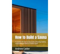 How to Build a Sauna: A Complete UK Step-by-Step Guide to Planning, Building and Installing an Indoor or Outdoor Sauna