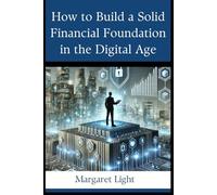 How to Build a Solid Financial Foundation in the Digital Age.: Master modern money habits to grow wealth, stay secure, and thrive in today’s economy.