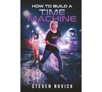 How To Build A Time Machine