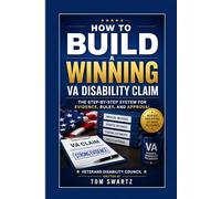 How to Build a Winning VA Disability Claim: The Step-by-Step System for Evidence, Nexus, and Approval (Veterans Disability Council)