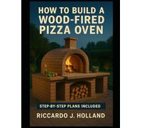 How to Build a Wood-Fired Pizza Oven