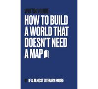 How to Build a World That Doesn’t Need a Map (Ugly Drafts)