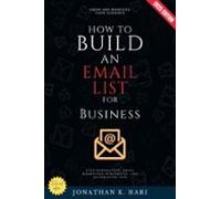 How To Build An Email List For Business: (ebook)