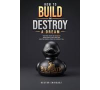 HOW TO BUILD AND DESTROY A DREAM: The True Story of Bierbath: Maryland's First Beer Spa and the Painful Price of Losing It All.