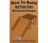 How To Build And Frame Stairs With Routed Stringers
