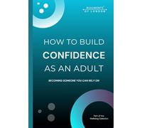 How To Build Confidence As An Adult: Becoming Someone You Can Rely On: Self-Trust, Discipline, and Emotional Strength (Beaumonts - Wellbeing series USA)