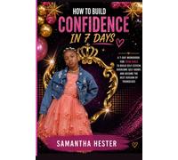How to Build Confidence in 7 Days: A Confidence Workbook for Teen Girls to Build Self-Esteem, Positive Thinking, and Self-Worth Through Daily Activities and Journal Prompts