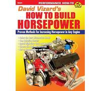 How To Build Horsepower: Proven Methods for Increasing Horsepower in Any Engine (S-A Design)
