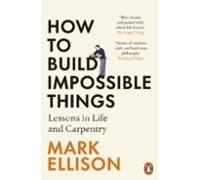 How To Build Impossible Things