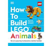 How to Build LEGO Animals: Go on a Journey to Become a Better Builder