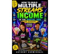 How to Build Multiple Streams of Income in the Digital Age for Teenagers:: Online Business Ideas, Side Hustles, Financial Literacy, AI Opportunities & ... Kid Poor Kid Quick Execution Guide Series)