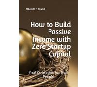 How to Build Passive Income with Zero Startup Capital: Real Strategies for Real People