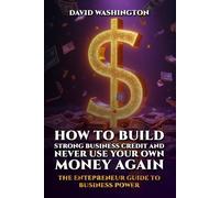How To Build Strong Business Credit And Never Use Your Own Money Again