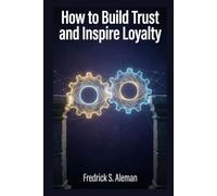 How to Build Trust and Inspire Loyalty