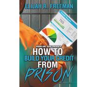 How To Build Your Credit From Prison (How To From Prison)