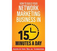 How to Build Your Network Marketing Business in 15 Minutes a Day: Fast! Efficient! Awesome!