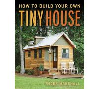 How to Build Your Own Tiny House