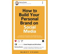 How to Build Your Personal Brand on Social Media: A Guide to Building the Brand of YOU for Coaches, Consultants, and Creatives
