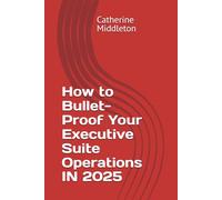 How to Bullet-Proof Your Executive Suite Operations in 2025