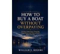 How to Buy a Boat Without Overpaying: Pricing, Inspections, Financing, and What to Know Before You Buy (The Pacific Northwest Boating Series)