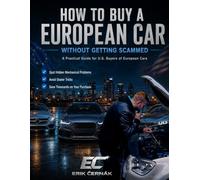 How to Buy a European Car Without Getting Scammed: A Practical Guide for U.S. Buyers of European Cars