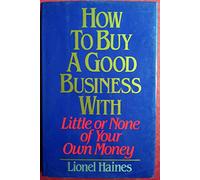 How to Buy a Good Business With Little or None of Your Own Money