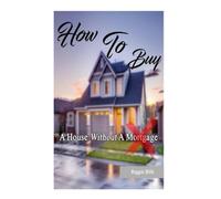 How To Buy A House Without A Mortgage