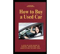 How to Buy a Used Car: A Step-by-Step Guide to Finding, Inspecting, and Negotiating the Best Deal