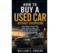 How to Buy a Used Car Without Overpaying: How Dealers Price Cars, What Affects Value, and How to Buy with Confidence (Inside the Car Dealership Series)