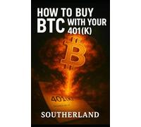 How to Buy BTC with Your 401(k): The No-Excuses Guide to Using Trump’s New Law to Add Bitcoin to Your Retirement Portfolio