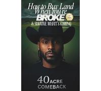 How To Buy Land When You're Broke & Survive What's Coming: 2nd Edition