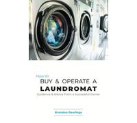 How to Buy & Operate a Laundromat: Guidance & Advice From a Successful Owner