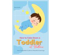 How to Calm Down a Toddler at Bedtime - Your Complete Guide to Peaceful Evenings