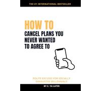 How to Cancel Plans You Never Wanted to Agree To: Blank Notebook with a Fake Book Cover - Funny Gag Gift, Awkward Humor Journal, Prank Present
