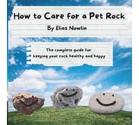 How to Care for a Pet Rock: The complete guide for keeping your rock healthy and happy