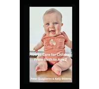 How to Care for Children: From Birth To Age 2