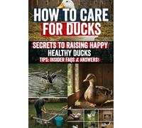 How to Care for Ducks: Discover the joy of raising ducks with confidence! This all-in-one guide makes duck care easy, fun, and rewarding-perfect for beginners and homesteaders ready to start today