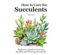 How to Care for Succulents: Beginner's Guide to Growing Healthy and Thriving Succulents