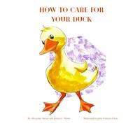 How to Care for Your Duck: A story to encourage compassion for those in need of special understanding and attention