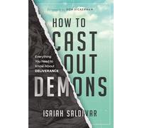 How to Cast Out Demons: Everything You Need to Know about Deliverance
