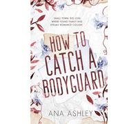 How to Catch a Bodyguard: Special Edition: A best friends to lovers, second chance MM romance: 3 (Chester Falls Special Edition Paperbacks)