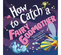 How to Catch a Fairy Godmother