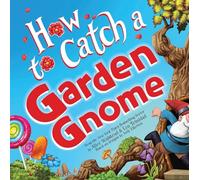 How to Catch a Garden Gnome