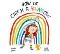 How To Catch A Rainbow