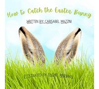 How to Catch The Easter Bunny
